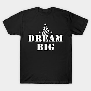 Dream big T-Shirt